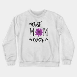 Best Mom Ever - gift for mom Crewneck Sweatshirt